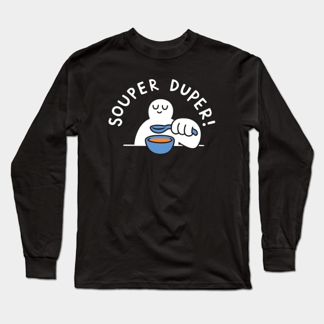 Souper Duper! Long Sleeve T-Shirt by obinsun